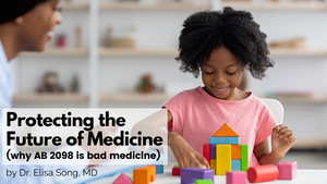 Protecting the Future of Medicine: Why AB 2098 is Bad Medicine