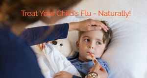 Treat Your Child's Flu - Naturally!