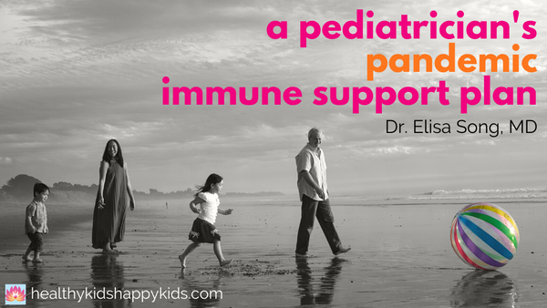 A Pediatrician’s Pandemic Immune Support Plan: How to Build Immune Resilience