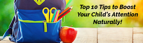 Top 10 Tips to Boost Your Child’s Attention Naturally!