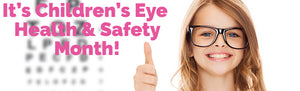 It's Children’s Eye Health & Safety Month!