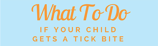 What To Do If Your Child Gets a Tick Bite