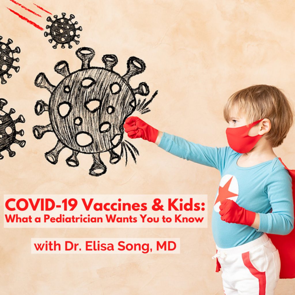 COVID-19 Vaccine & Kids: What a Pediatrician Wants You to Know